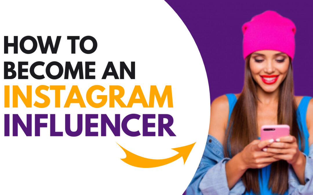 How to Become an Instagram Influencer in 2021