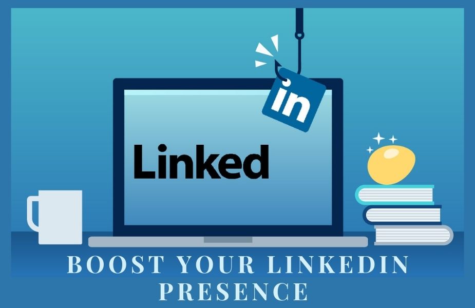 How to Boost Your LinkedIn Presence in 2021